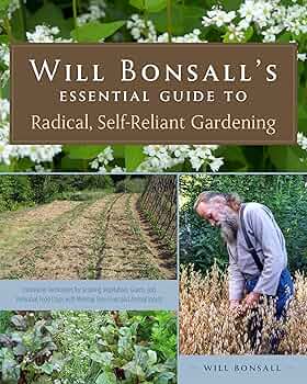 The Cover of Will Bonsall's book titled: Essential Guide to Radical, Self-Reliant Gardening.